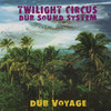 Dub Voyage, Twilight Circus Dub Sound System