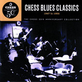 Chess Blues Classics 1947 - 1956 (The Chess 50th Anniversary Collection)