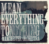 Mean Everything to Nothing, Manchester Orchestra