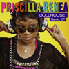 Dollhouse (The Remixes) - EP, Priscilla Renea