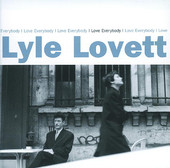 I Love Everybody, Lyle Lovett