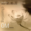 Chanting Om, Music for Deep Meditation