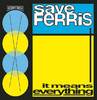 It Means Everything, Save Ferris