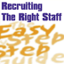 Recruiting the Right Staff - The Easy Step by Step Guide