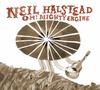 Oh! Mighty Engine (Bonus Track Version), Neil Halstead