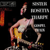 Gospel Train, Sister Rosetta Tharpe