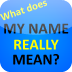 What does MY NAME REALLY MEAN? (Large!)