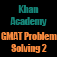 Khan Academy: GMAT Problem Solving 2