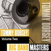 Big Band Masters: Tommy Dorsey, Vol. 2, Tommy Dorsey