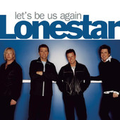 Let's Be Us Again, Lonestar