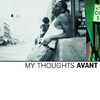 My Thoughts, Avant