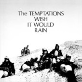 Wish It Would Rain, The Temptations