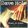 Steel on Steel, Dave Hole