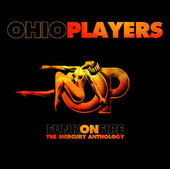 Ohio Players: Funk on Fire - The Mercury Anthology, Ohio Players