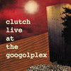 Live At the Googolplex, Clutch