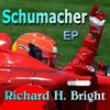 Schumacher - EP, Richard H. Bright