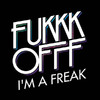 I'm a Freak, Fukkk Offf