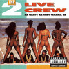 As Nasty As They Wanna Be, 2 Live Crew