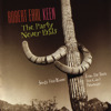 The Party Never Ends, Robert Earl Keen