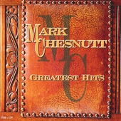 Mark Chesnutt: Greatest Hits, Mark Chesnutt