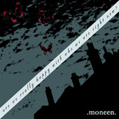 Are We Really Happy With Who We Are Right Now?, Moneen