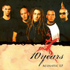 Acoustic EP (Live & Acoustic), 10 Years