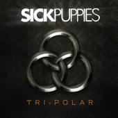 Tri-Polar, Sick Puppies