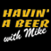 Havin' a Beer with Mike