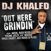 Out Here Grindin' (feat. Akon, Rick Ross, Young Jeezy, Lil Boosie, Plies, Ace Hood, Trick Daddy) - Single, DJ Khaled