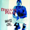 Ghetto Love, Melvin Riley