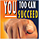 You Too Can Succeed