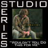 Wouldn't You Do This for Me (Studio Series Performance Track) - EP, Billy Ray Cyrus