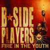 Fire In the Youth, B-Side Players
