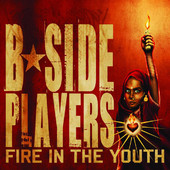 Fire In the Youth, B-Side Players