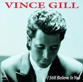 I Still Believe in You, Vince Gill