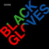 Black Gloves, Goose