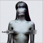 Meds, Placebo