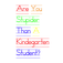Are You Stupider Than A Kindergarten Student?