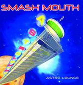 Astro Lounge, Smash Mouth