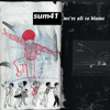 We're All to Blame - Single, Sum 41