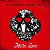 Hello Love, The Broken Family Band