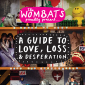 A Guide to Love, Loss & Desperation, The Wombats