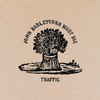 John Barleycorn Must Die (Remastered), Traffic