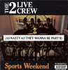 Sports Weekend (As Nasty As They Wanna Be Pt. II), 2 Live Crew