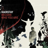 Become Who You Are, Mainstay