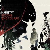 Become Who You Are, Mainstay