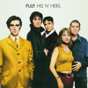 His 'N' Hers, Pulp