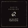 All Night Without Love - EP, Elvis Perkins