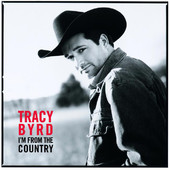 I'm from the Country, Tracy Byrd