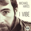 I Vibe, Michael Hayes